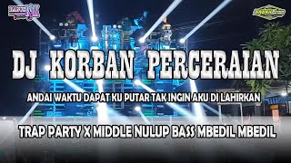 Download lagu DJ KORBAN PERCERAIAN TRAP PARTY X MIDDLE NROTOK | VIRAL TIKTOK TERBARU mp3