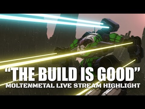 I would say "The build is good" - Mechwarrior Online Live Stream Highlight
