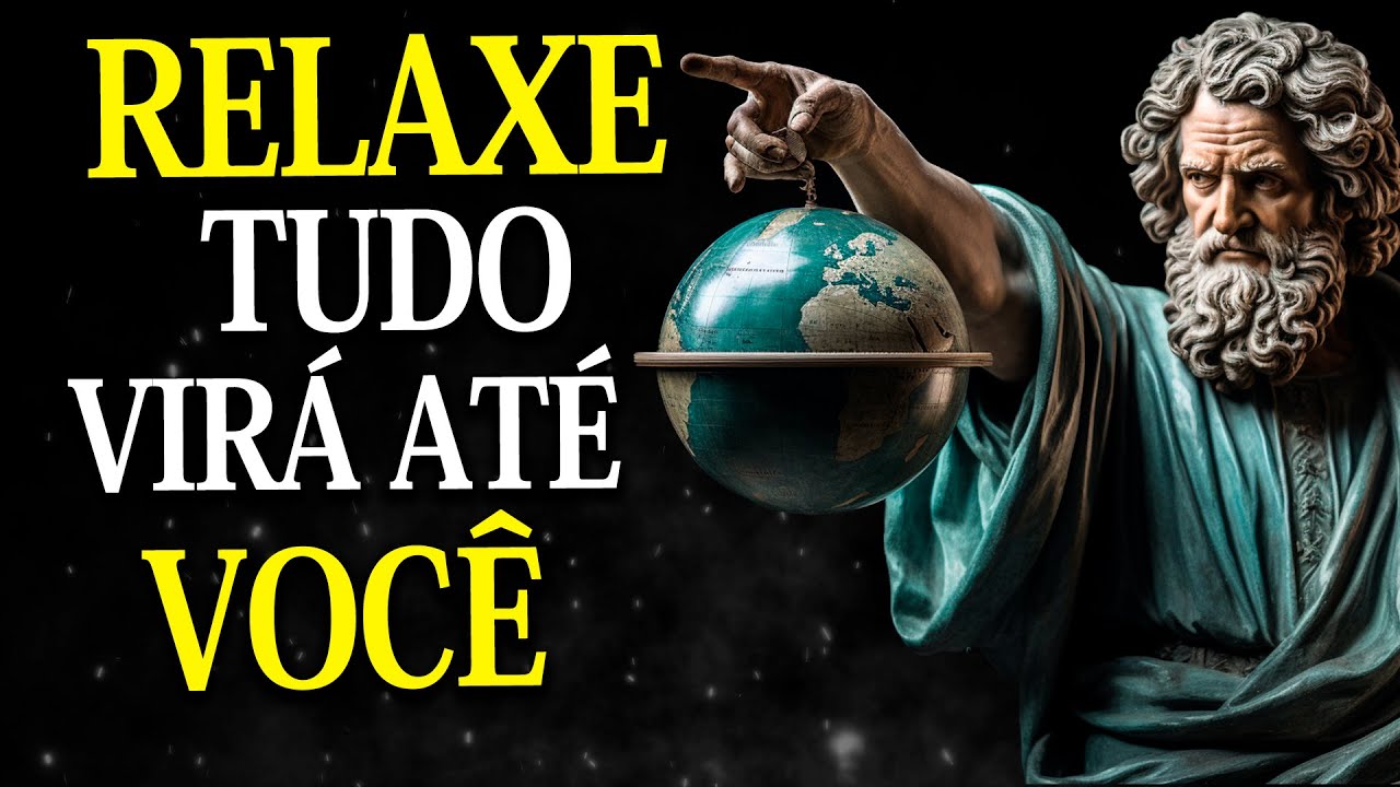 RELAXE e Você Manifestará Qualquer Coisa que Desejar | ESTOICISMO