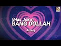 Adeq Bang Dollah Mas Joko Official Lyric Video