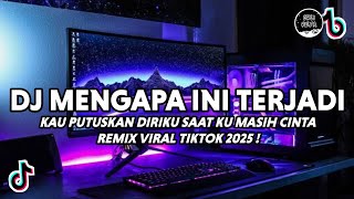Download lagu DJ MENGAPA INI TERJADI ARIEF VIRAL TIKTOK | DJ KAU PUTUSKAN DIRIKU SAAT KU MASIH CINTA TERBARU 2025 mp3