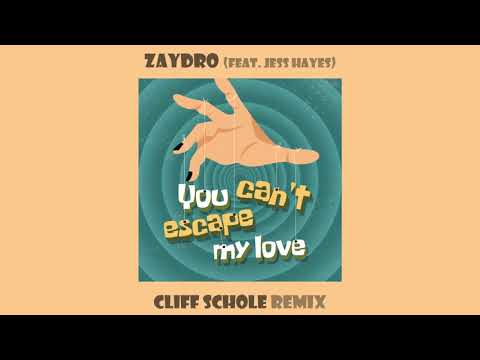 Zaydro feat. Jess Hayes - You Can't Escape My Love (Cliff Scholes Remix) [Official]
