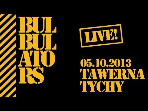 BULBULATORS w Tawernie 2013 [LIVE 05/10/2013 Tychy]