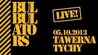 BULBULATORS w Tawernie 2013 [LIVE 05/10/2013 Tychy]