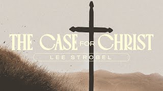 The Case for Christ | Lee Strobel