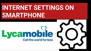 How to set up lycamobile internet settings on your smartphone data plan