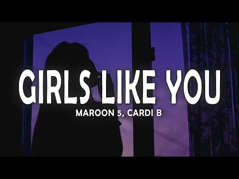 Maroon 5 - Girls Like You (Lyrics) ft. Cardi B