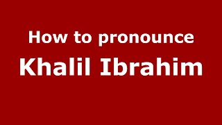 How to pronounce Khalil Ibrahim