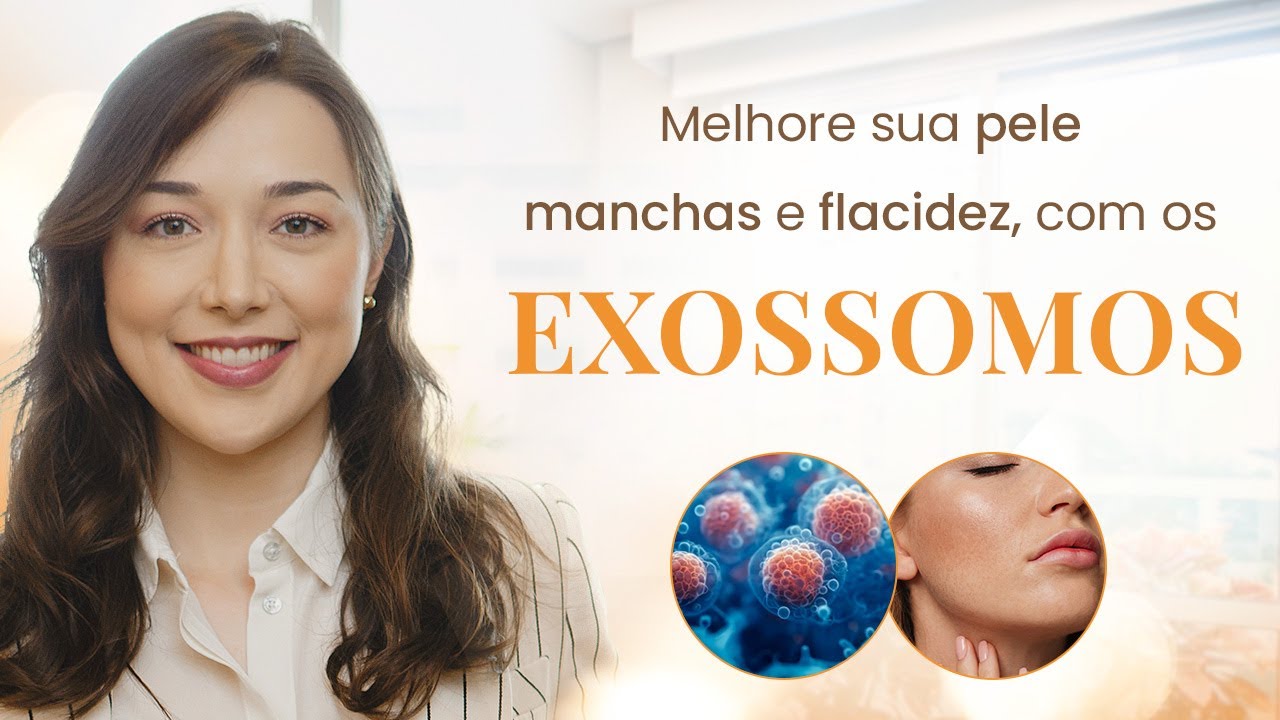 EXOSSOMOS - COMO POTENCIALIZAR OS SEUS TRATAMENTOS ESTÉTICOS