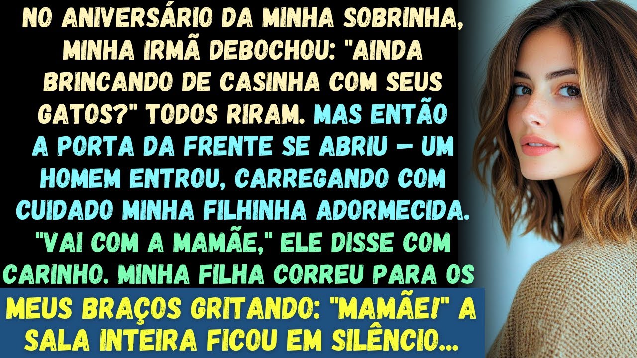 No aniversário da minha sobrinha, minha irmã zombou: "Ainda brincando de casinha com seus gatos?...