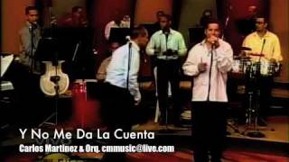 Carlos Martinez & Orquesta Y No Me Da La Cuenta