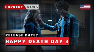 Happy Death Day 3 Release Date? 2021 News