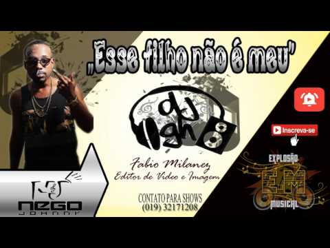Mc Nego Johnny Esse Filho Não é Meu DJ GH 2017