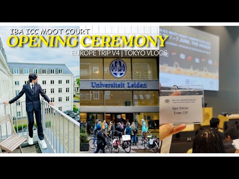 OPENING CERMONY -  IBA ICC MOOT COURT | LEIDEN UNIVERSITY | Europe Trip  V4 | TOKYO VLOGS