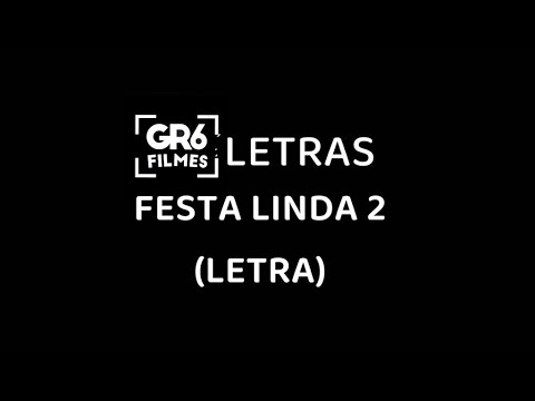 FESTA LINDA 2 (LETRA)@gr6explode