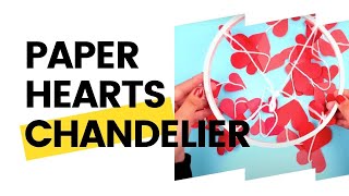 DIY valentine's day crafts | Paper Hearts Chandelier
