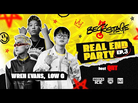 REAL END PARTY (BECK'STAGE 2021) - TẬP 3 | WREN EVANS & LOW G LUẬN VỀ CHỮ ‘REAL” TRONG  ÂM NHẠC