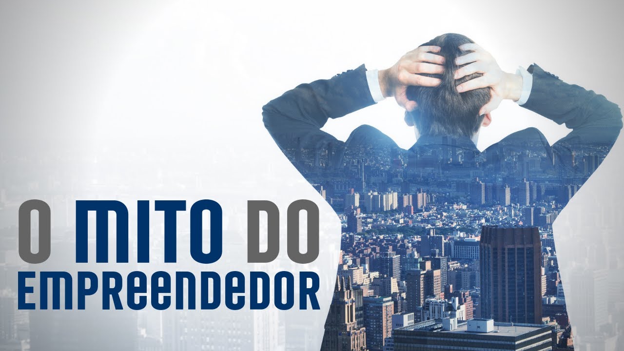 O Mito do Empreendedor - Impulsão Empresarial