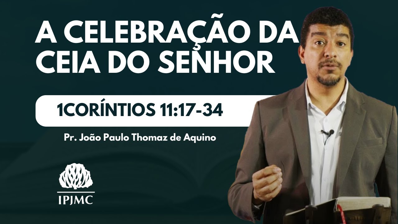 1Coríntios 11:17-34 | A celebração da ceia do Senhor | Pr. João Paulo Thomaz de Aquino