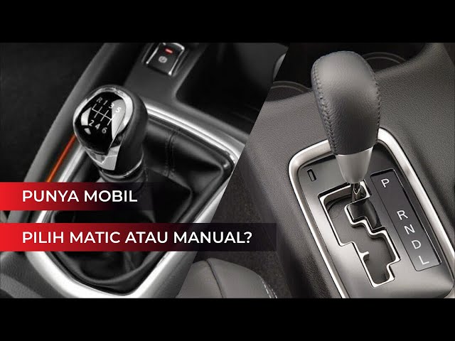 Pilih Mana Transmisi Matic atau Manual? Ini Jawabannya...