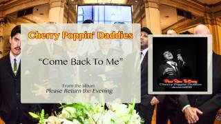 Cherry Poppin&#39; Daddies - Come Back to Me [Audio Only]