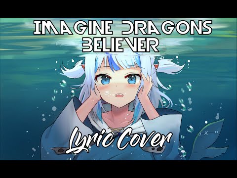 【GAWR GURA】- Believer (With Lyrics)