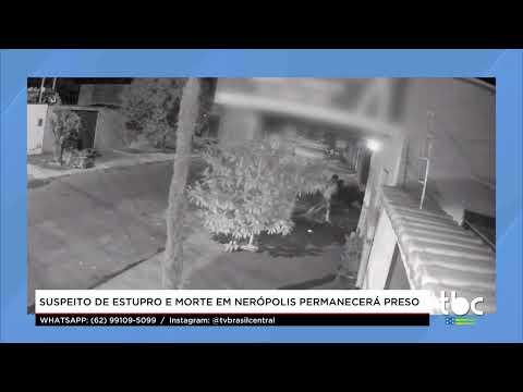 Jornal Brasil Central |09-09-26| Suspeito de Estupro e morte em Nerópolis permanecerá preso