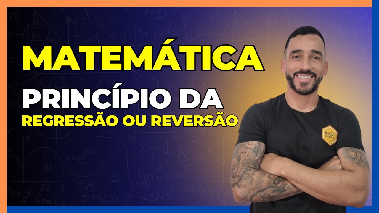 Matemática Básica - Princípio da Reversão ou Regressão - I