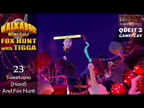 WALKABOUT MINI GOLF // 23: Sweetopia (Hard) & Fox Hunt with TIGGA // QUEST 2 Gameplay