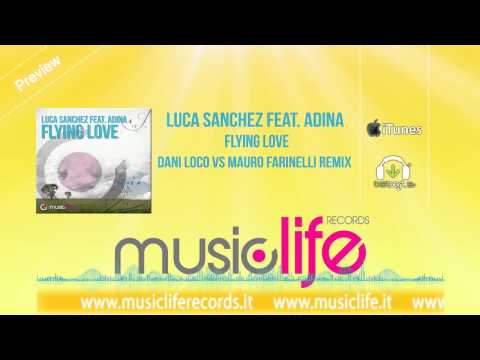 Luca Sanchez Ft. Adina - Flying Love (DANI LOCO VS MAURO FARINELLI REMIX) Official Preview