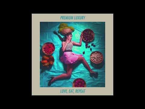 Premium Luxury (Suushmita & Brooklyn Shanti) - "Love, Eat, Repeat" (Official Audio)