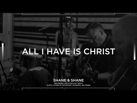 All I Have Is Christ [Acoustic] - Shane & Shane