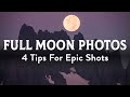 How to Photograph the Full Moon: 4 Tips for Epic Shots