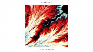 Bearcubs - False Mirrors (Official Audio)