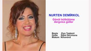 NURTEN DEMİRKOL  Gönül bülbülüme dargınsa güller