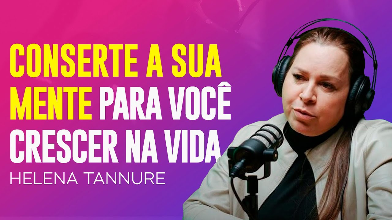 Helena Tannure | O SEGREDO PARA VOCÊ CRESCER