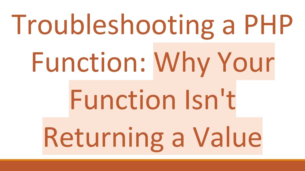 Troubleshooting a PHP Function: Why Your Function Isn't Returning a Value