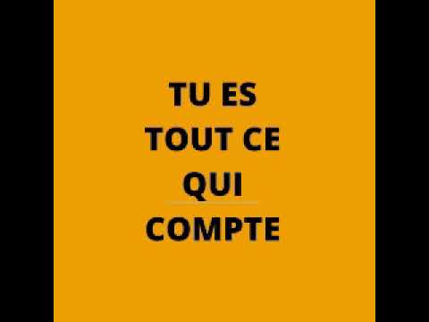 Tu es TOUT CE QUI COMPTE  (Audio)