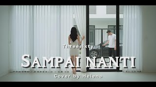 Download lagu Sampai nanti - THREESIXTY Cover by Helena #threesixty #sampainanti #cover #forrevenge #pedih mp3