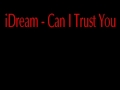 iDream - Can I Trust You 