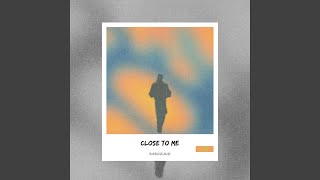 Close to Me Music Video