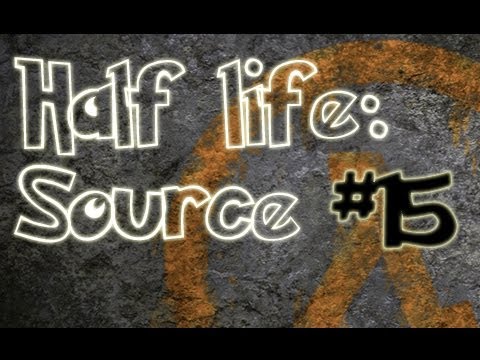 Half-Life: Source Ep.15 w/Utorak - Confused...