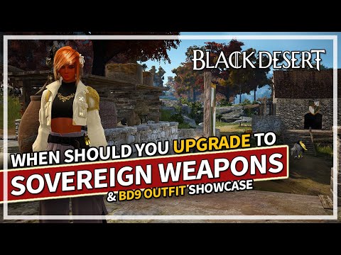 When should you upgrade to Sovereign weapons? & BD9 outfit showcase | Black Desert