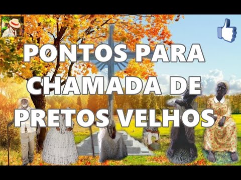 PONTOS PARA CHAMADA DE PRETOS VELHOS