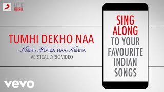 Tumhi Dekho Naa - Kabhi Alvida Naa Kehna|Official Bollywood Lyrics|Alka|Sonu