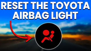 How To Reset The Toyota Airbag Light (Explained)
