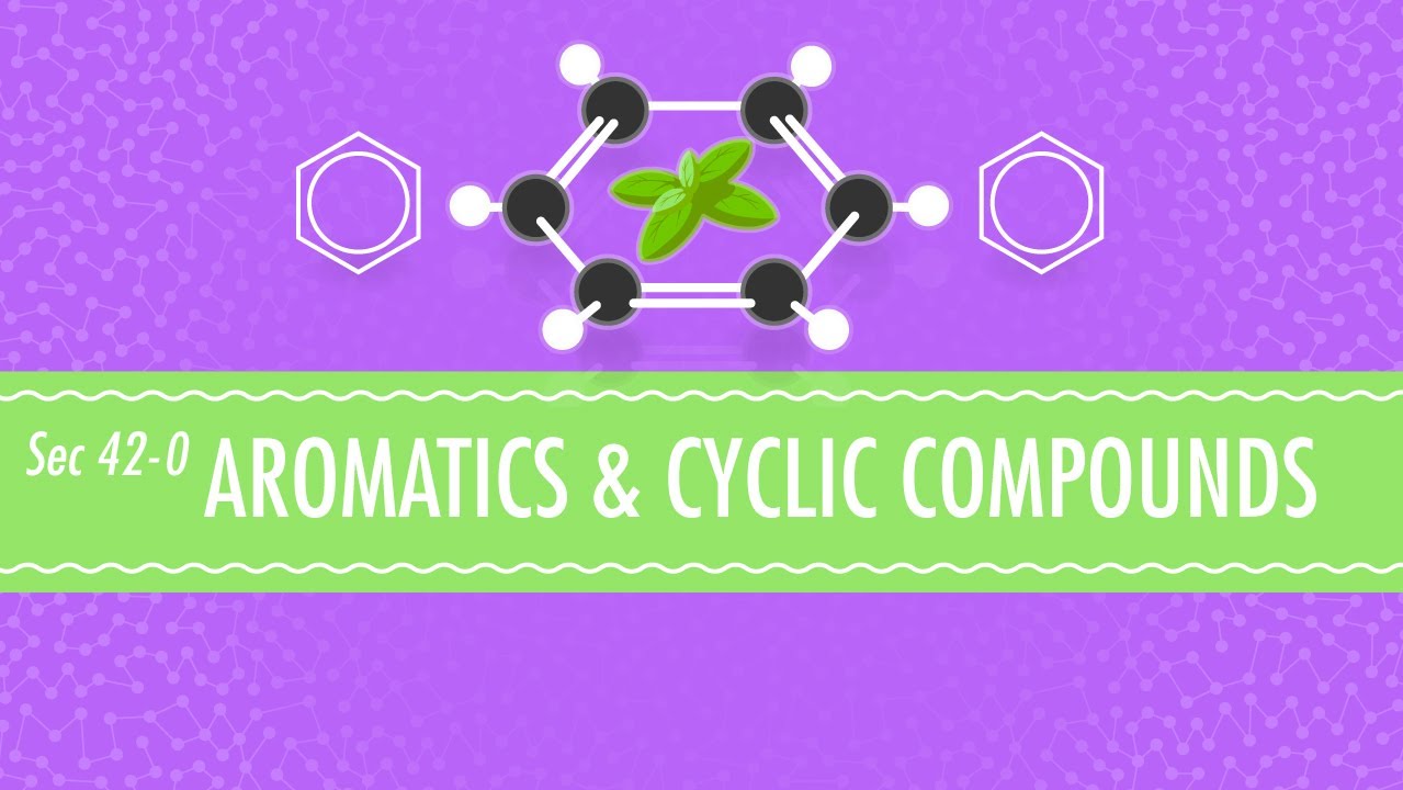 Aromatics & Cyclic Compounds: Crash Course Chemistry #42