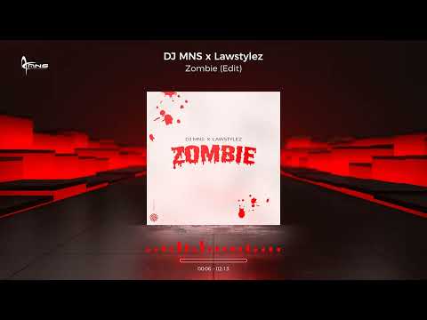 DJ MNS x Lawstylez - Zombie (Edit)