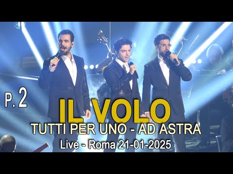 Il Volo - Tutti Per Uno - Ad Astra - Seconda parte - Live Roma, Palasport - 21.01.2025