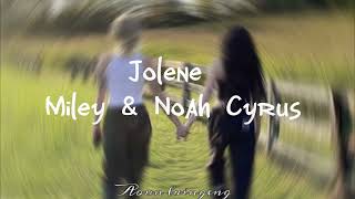Jolene - Miley&amp;Noah Cyrus [lyrics video]